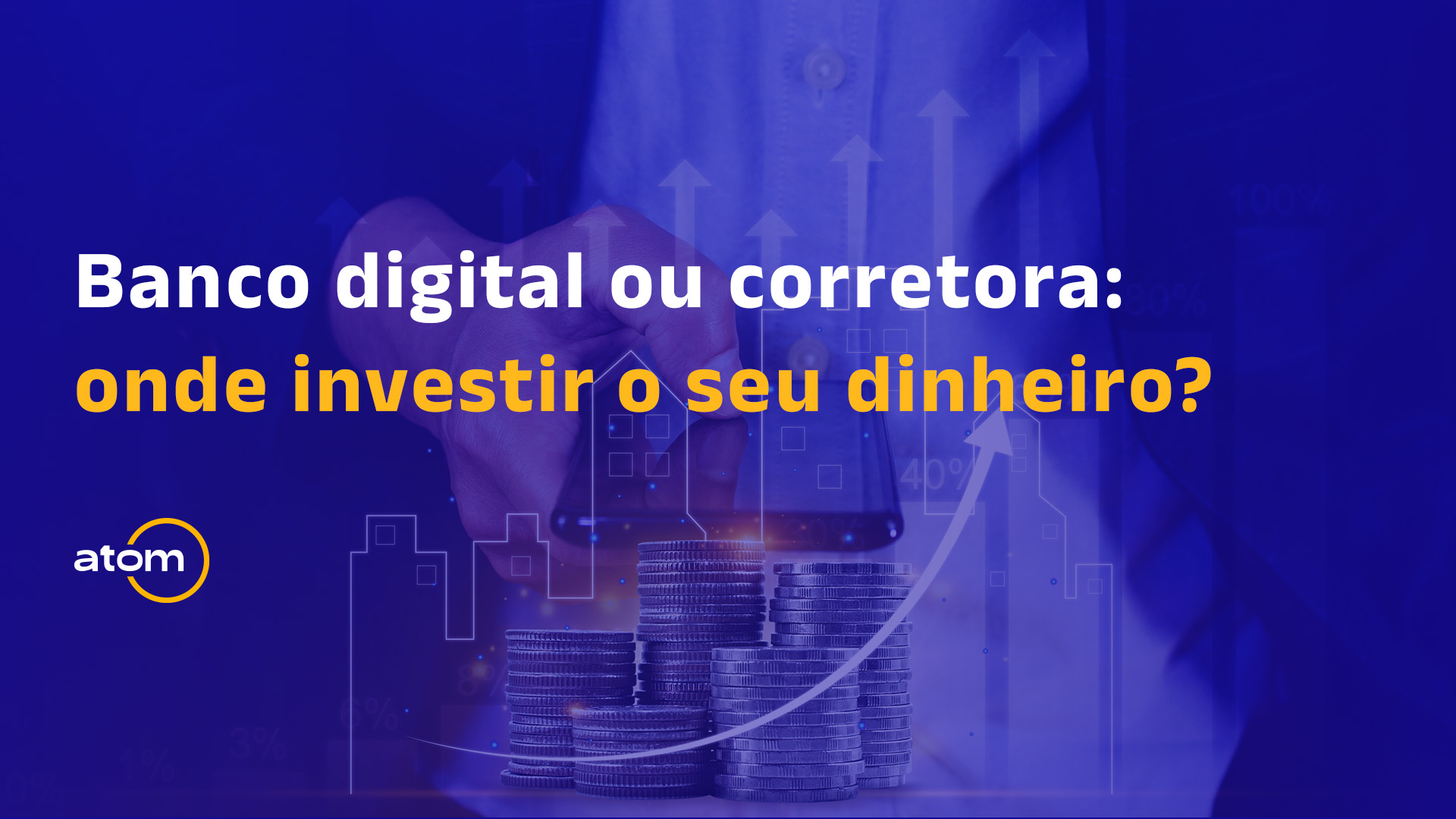 Banco digital ou corretora: onde o seu dinheiro rende mais?