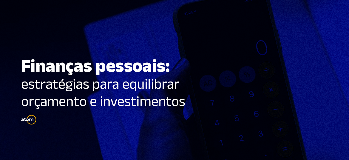  Finanças pessoais: estratégias para equilibrar orçamento e investimentos