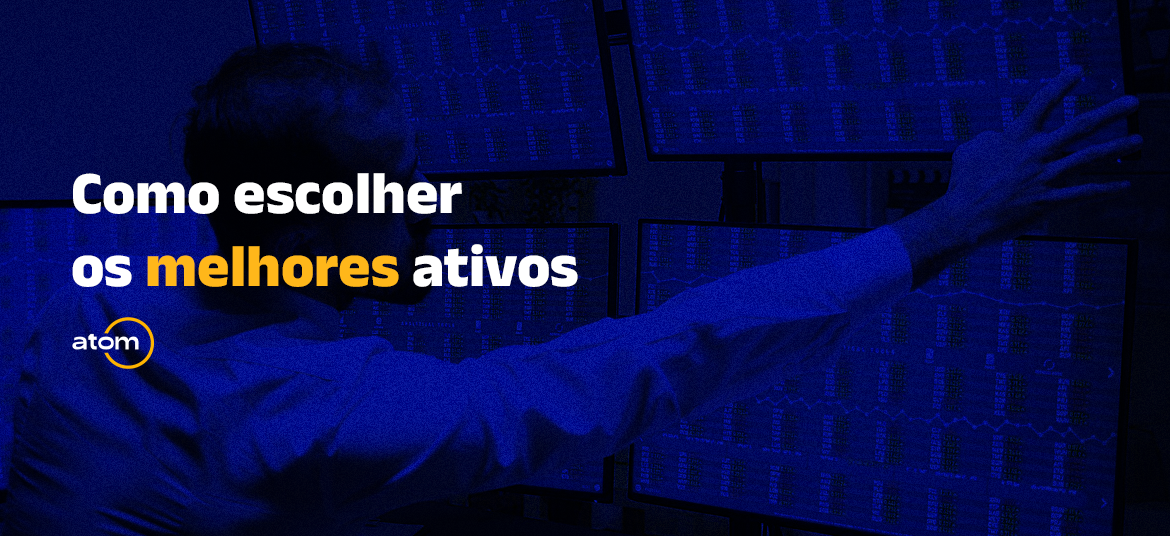 Como escolher os melhores ativos?