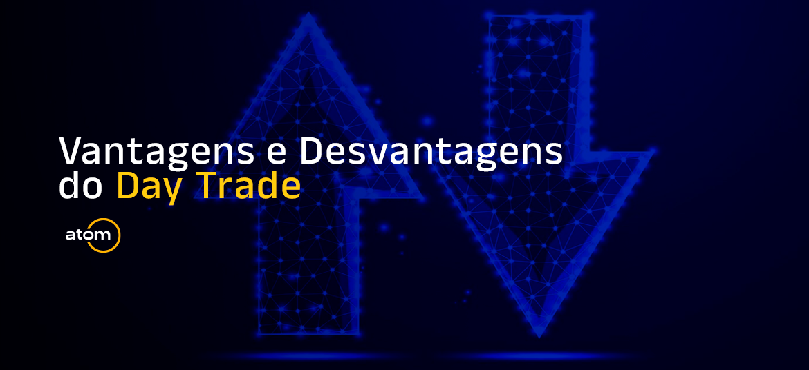 Day trade: Vantagens e Desvantagens